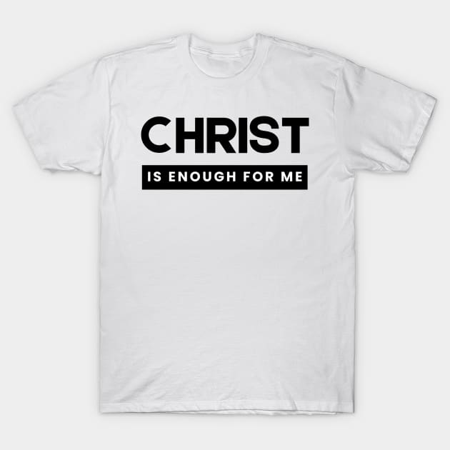 Christ is Enough for Me V8 T-Shirt by Family journey with God